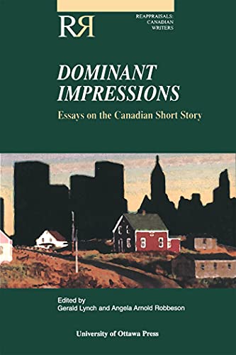 Imagen de archivo de Dominant Impressions: Essays on the Canadian Short Story (Reappraisals: Canadian Writers) a la venta por Ystwyth Books