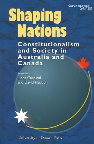 Imagen de archivo de Shaping Nations: Constitutionalism and Society in Australia and Canada a la venta por Book Dispensary