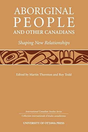 Stock image for Aboriginal People and Other Canadians: Shaping New Relationships (International Canadian Studies Series) for sale by Benjamin Books