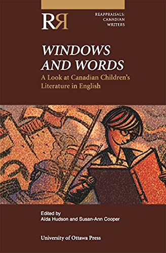 Windows and Words: A Look at Canadian Children's Literature in English (Reappraisals: Canadian Wr...