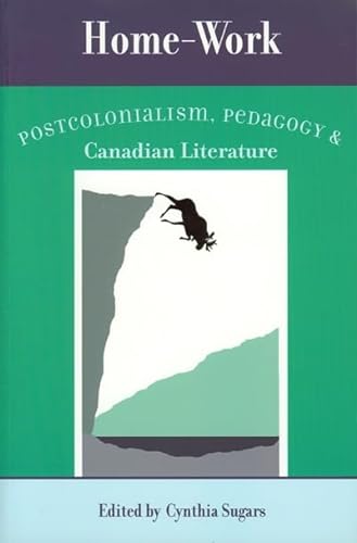 Stock image for Home-Work : Postcolonialism, Pedagogy, and Canadian Literature for sale by Better World Books: West