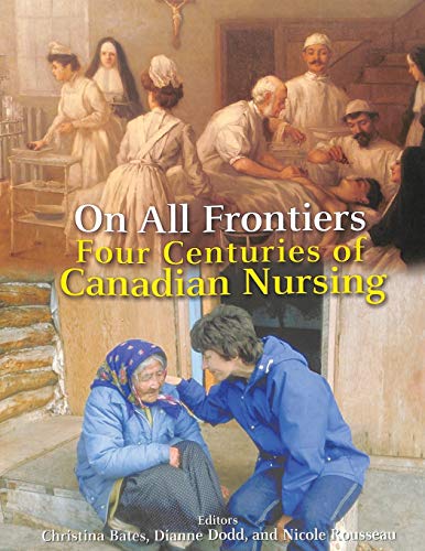 Stock image for On All Frontiers: Four Centuries of Canadian Nursing for sale by ThriftBooks-Dallas