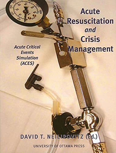 Beispielbild fr Acute Resuscitation and Crisis Management : Acute Critical Events Simulation (ACES) zum Verkauf von Better World Books