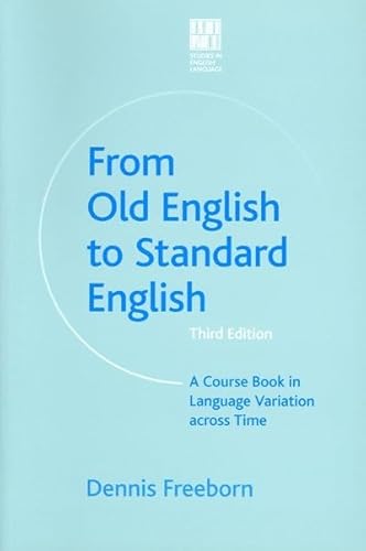 From Old English to Standard English: A Course Book in Language Variation across Time (9780776606392) by Freeborn, Dennis