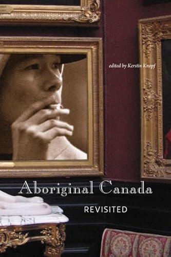 Beispielbild fr Aboriginal Canada Revisited zum Verkauf von Better World Books: West