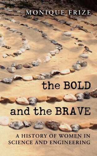 Stock image for The Bold and the Brave : A History of Women in Science and Engineering for sale by Better World Books: West