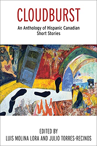 Beispielbild fr Cloudburst: An Anthology of Hispanic Canadian Short Stories (Literary Translation) zum Verkauf von Housing Works Online Bookstore