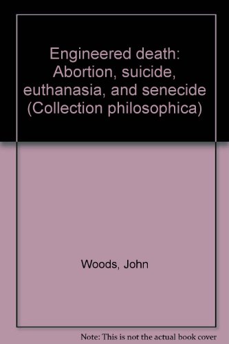 Stock image for Engineered death: Abortion, suicide, euthanasia, and senecide (Collection Philosophica) for sale by Zubal-Books, Since 1961