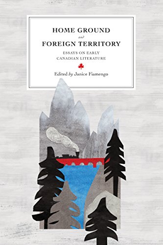 Imagen de archivo de Home Ground and Foreign Territory: Essays on Early Canadian Literature a la venta por Book Dispensary