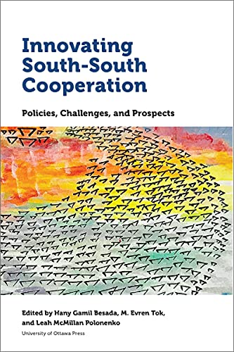 9780776623191: Innovating South-South Cooperation: Policies, Challenges and Prospects (Studies in International Development and Globalization)
