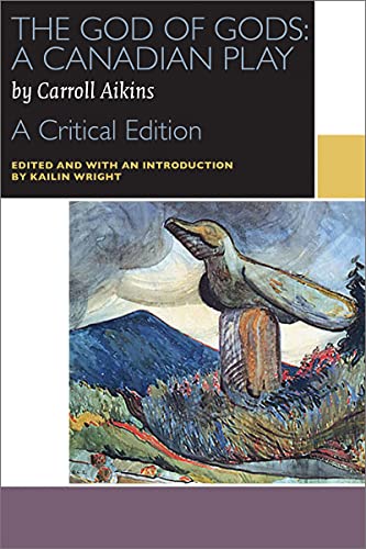 Beispielbild fr The God of Gods: A Canadian Play: A Critical Edition (Canadian Literature Collection) zum Verkauf von Decluttr