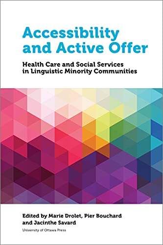 Imagen de archivo de Accessibility and Active Offer: Health Care and Social Services in Linguistic Minority Communities (Health and Society) a la venta por Books From California
