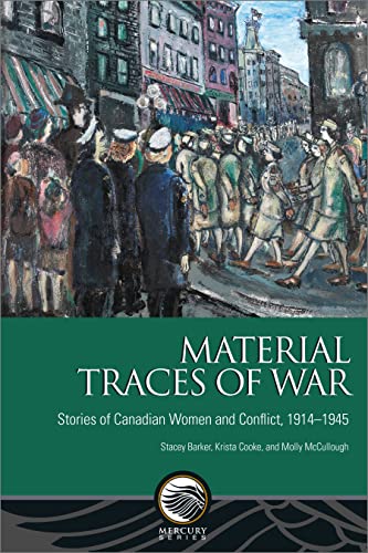 9780776629209: Material Traces of War: Stories of Canadian Women and Conflict, 1914-1945 (Mercury)