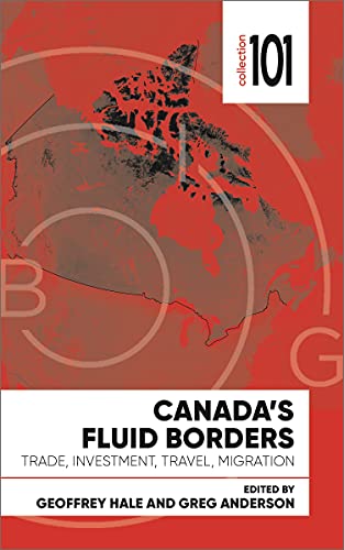 Imagen de archivo de Canada's Fluid Borders: Trade, Investment, Travel, Migration (101 Collection) a la venta por GF Books, Inc.