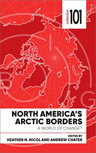 9780776629599: North America's Arctic Borders: A World of Change? (101 Collection)