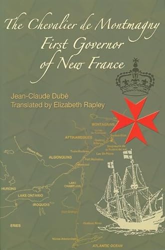 9780776630281: The Chevalier de Montmagny: First Governor of New France: 10 (French America Series)