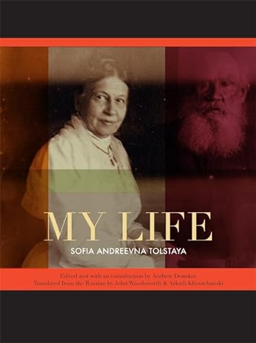 Imagen de archivo de My Life: The Memoirs of Sofia Andreevna Tolstaya a la venta por bmyguest books