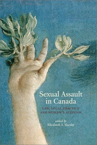 

Sexual Assault in Canada: Law, Legal Practice and Women's Activism