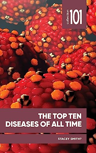 Imagen de archivo de The Top Ten Diseases of All Time (101 Collection) a la venta por HPB-Emerald