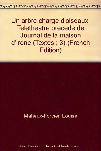 Un arbre chargé d'oiseaux: Téléthéâtre précédé de journal de la maison d'Irène