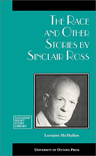 Imagen de archivo de The Race and Other Stories by Sinclair Ross (Canadian Short Story Library) a la venta por Lakeside Books