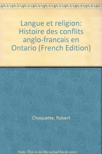 Langue et Religion: Histoire des conflits anglo-français en Ontario