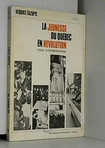 Beispielbild fr La Jeunesse Du Quebec En Revolution: Essai D'Interpretation zum Verkauf von Better World Books Ltd
