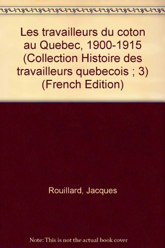 Beispielbild fr Les Travailleurs Du Coton Au Quebec 1900-1915 zum Verkauf von BookManBookWoman Books