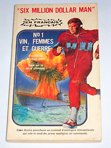 Imagen de archivo de Vin, Femmes Et Guerre (Six Million dollar Man, No 1) a la venta por Bay Used Books