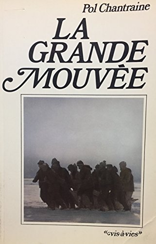 La Grande Mouvée ; L'histoire des phoques et des hommes dans le Golfe du Saint-Laurent - Chantraine, Pol