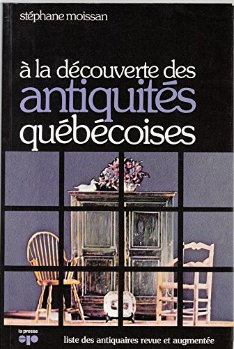 9780777701294: A la decouverte des antiquites quebecoises (French Edition)
