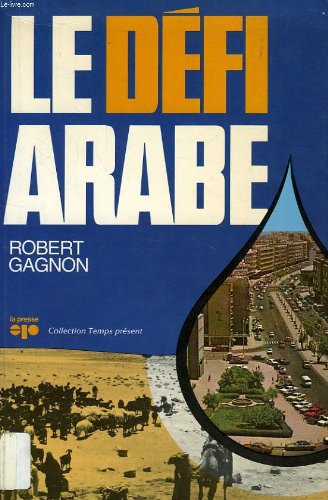9780777702062: Le defi arabe (Collection Temps present) [Paperback] by Gagnon, Robert