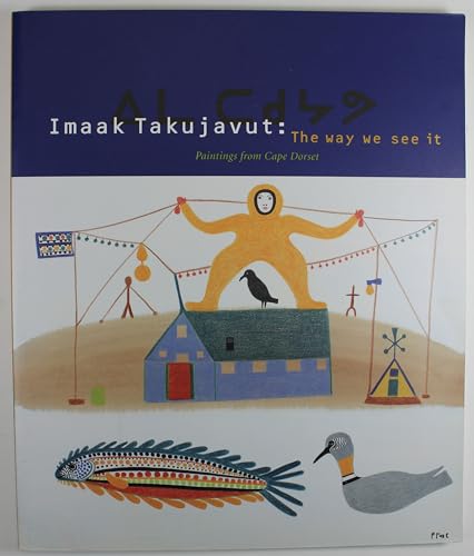 Imaak Takujavut, The Way we See It: Paintings from Cape Dorset