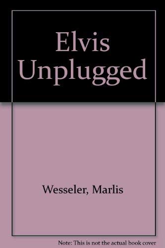 Beispielbild fr Elvis Unplugged zum Verkauf von Cape Breton Regional Library