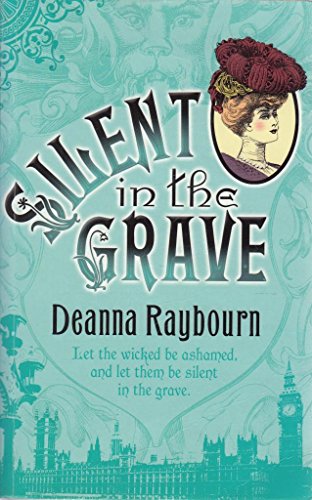Silent in the Grave by Deanna Raybourn Silent in the Grave by Deanna Raybourn
