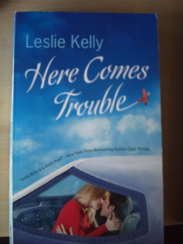 Here Comes Trouble (MIRA) (9780778302100) by Leslie Kelly