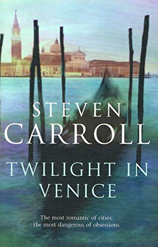 Twilight in Venice (MIRA): 1 (9780778302292) by Steven Carroll