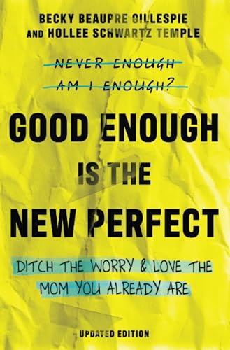 Stock image for Good Enough Is the New Perfect: Ditch the Worry and Love the Mom You Already Are for sale by Books From California