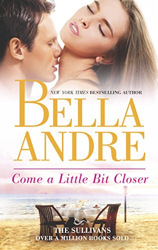 Stock image for Come a Little Bit Closer (The Sullivans) for sale by Wonder Book