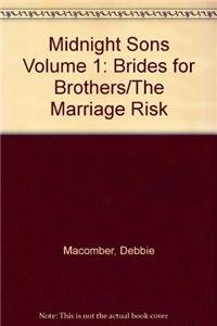 Midnight Sons Volume 1: Brides for Brothers/The Marriage Risk (9780778316855) by Debbie Macomber