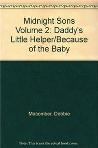 Stock image for Midnight Sons Volume 2: Daddy's Little Helper/Because of the Baby for sale by Wonder Book