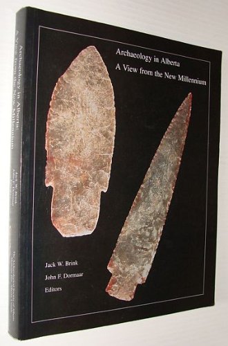 Stock image for Archaeology in Alberta: A View from the New Millennium for sale by The Bookseller