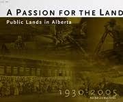 A Passion for the Land: Public Lands in Alberta 1930-2005 (9780778565154) by Ball, Ron