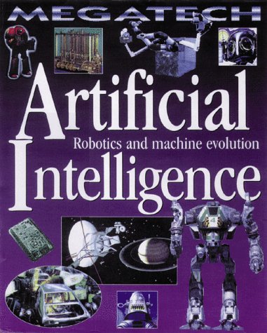 Imagen de archivo de Artificial Intelligence: Robotics and Machine Evolution (Megatech) a la venta por ThriftBooks-Atlanta