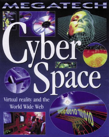 Stock image for Cyber Space: Virtual Reality and the World Wide Web (Megatech) for sale by Irish Booksellers