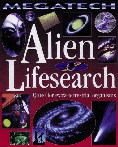Stock image for Alien Lifesearch: Quest for Extraterrestrial Organisms (Megatech) for sale by SecondSale
