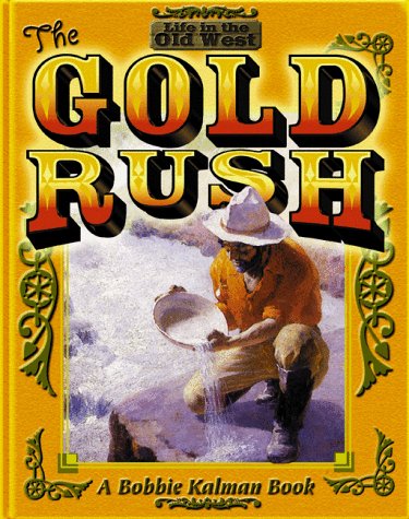 9780778700791: The Gold Rush (Life in the Old West)