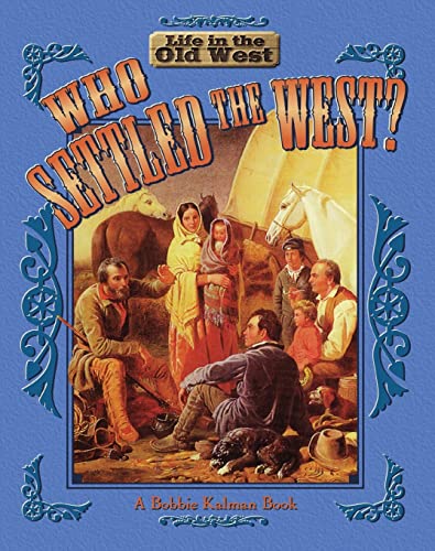 Imagen de archivo de Who Settled the West? (Life in the Old West) a la venta por SecondSale