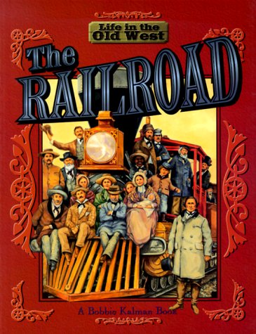 9780778701088: The Railroad (Life in the Old West S.)