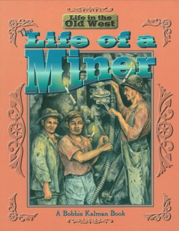 Beispielbild fr The Life of a Miner (Life in the Old West) zum Verkauf von Wonder Book